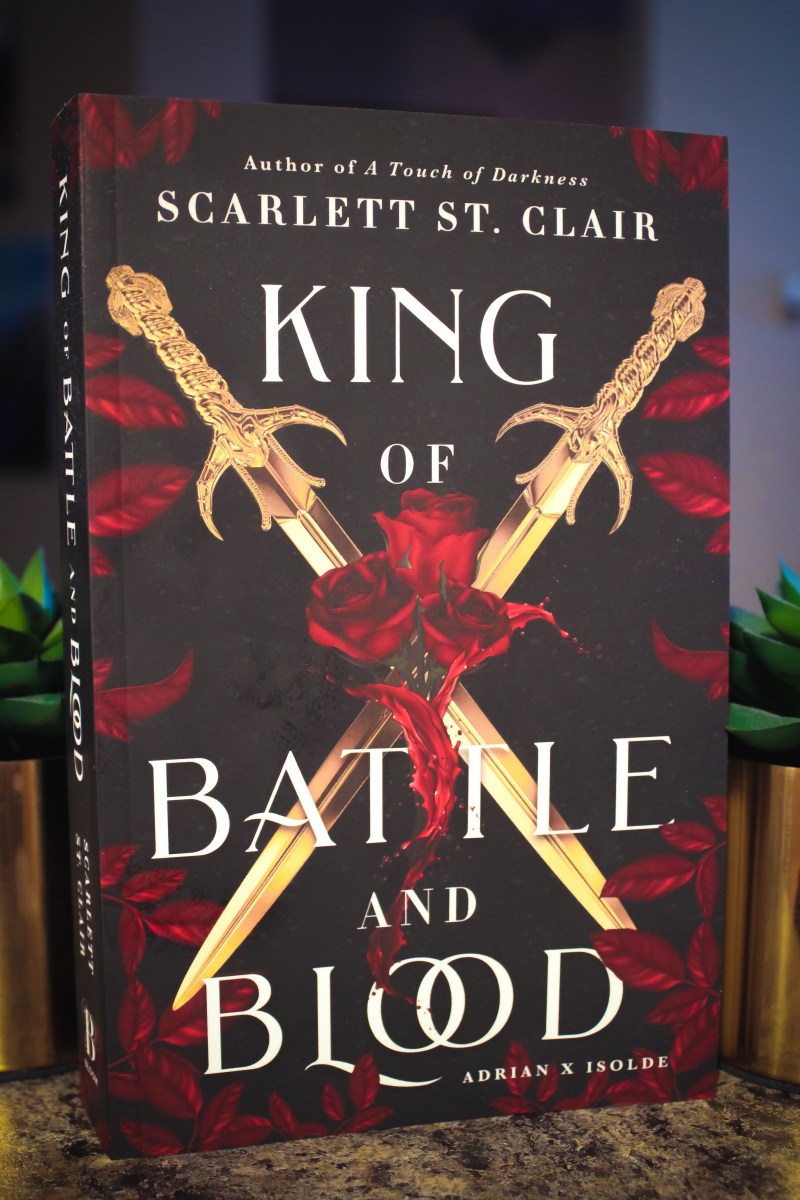 My Thoughts on King of Battle and Blood (Adrian x Isolde, Book 1) by Scarlett St. Clair