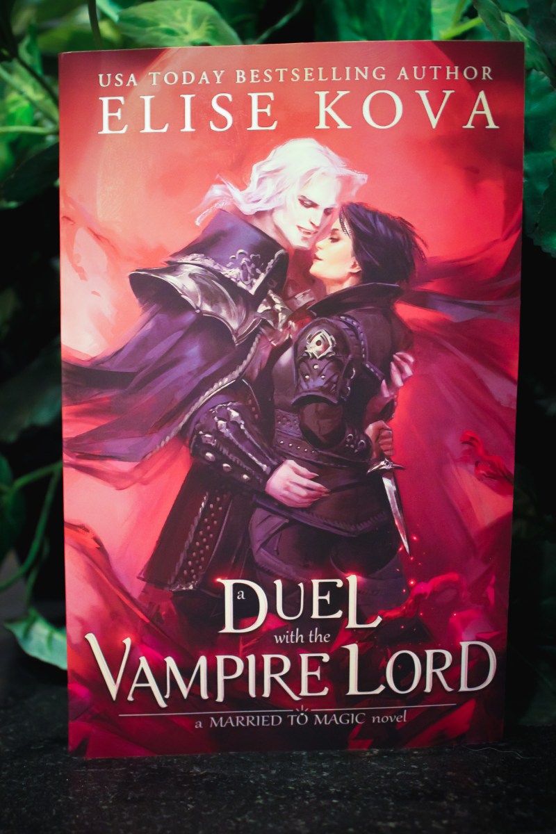 My Thoughts on A Duel with the Vampire Lord (Married to Magic, Book 3) by Elise Kova